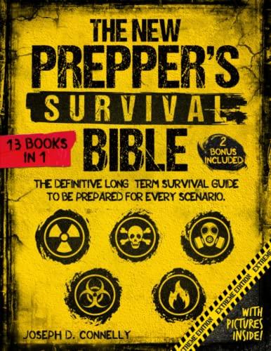 The New Prepper's Survival Bible: [13 in 1] The Definitive Long-Term Survival Guide to Be Prepared for Every Scenario. With Life-Saving Techniques, Home-Defense Strategies, Stockpiling, Canning & More - Grey Wolf Market